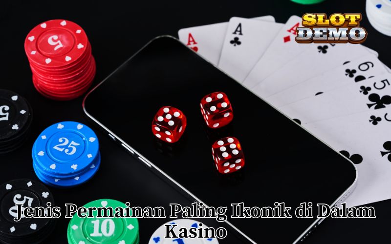 Jenis Permainan Paling Ikonik di Dalam Kasino