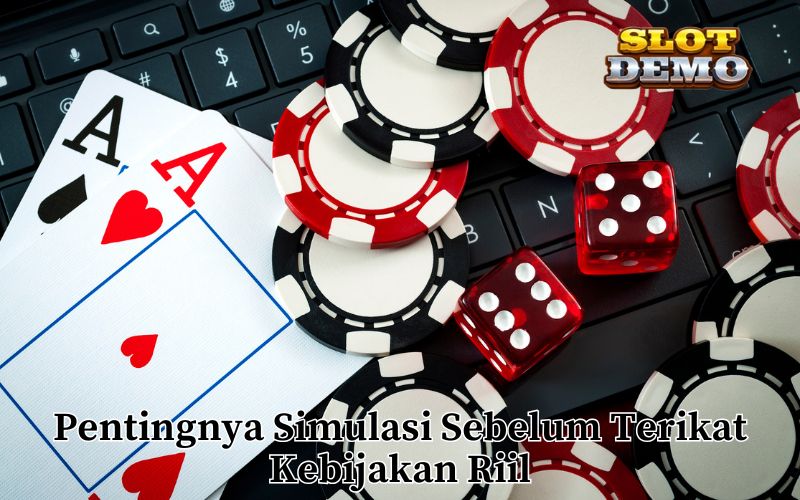 Pentingnya Simulasi Sebelum Terikat Kebijakan Riil