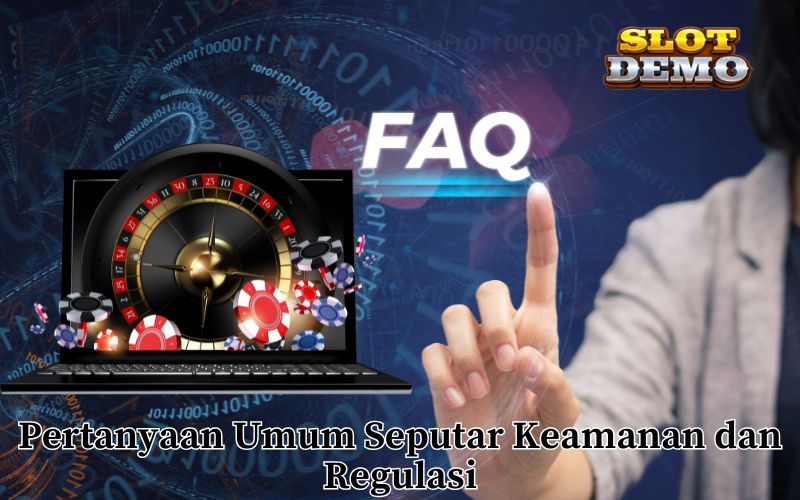 Pertanyaan Umum Seputar Keamanan dan Regulasi